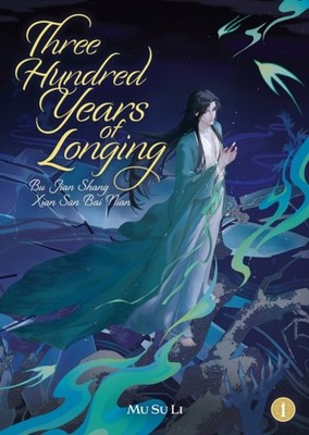 Three Hundred Years of Longing Bu Jian Shang Xian San Bai Nian Novel Vol. 1