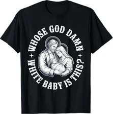 Whose God Damn White Baby is This? Humor for Sarcastic T-Shirt