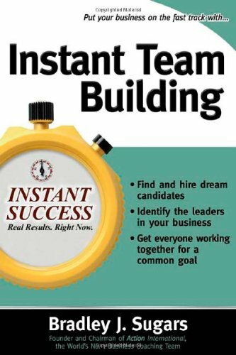 Instant Team Building: How to Build and Sustain a Winning Team for Business Su,