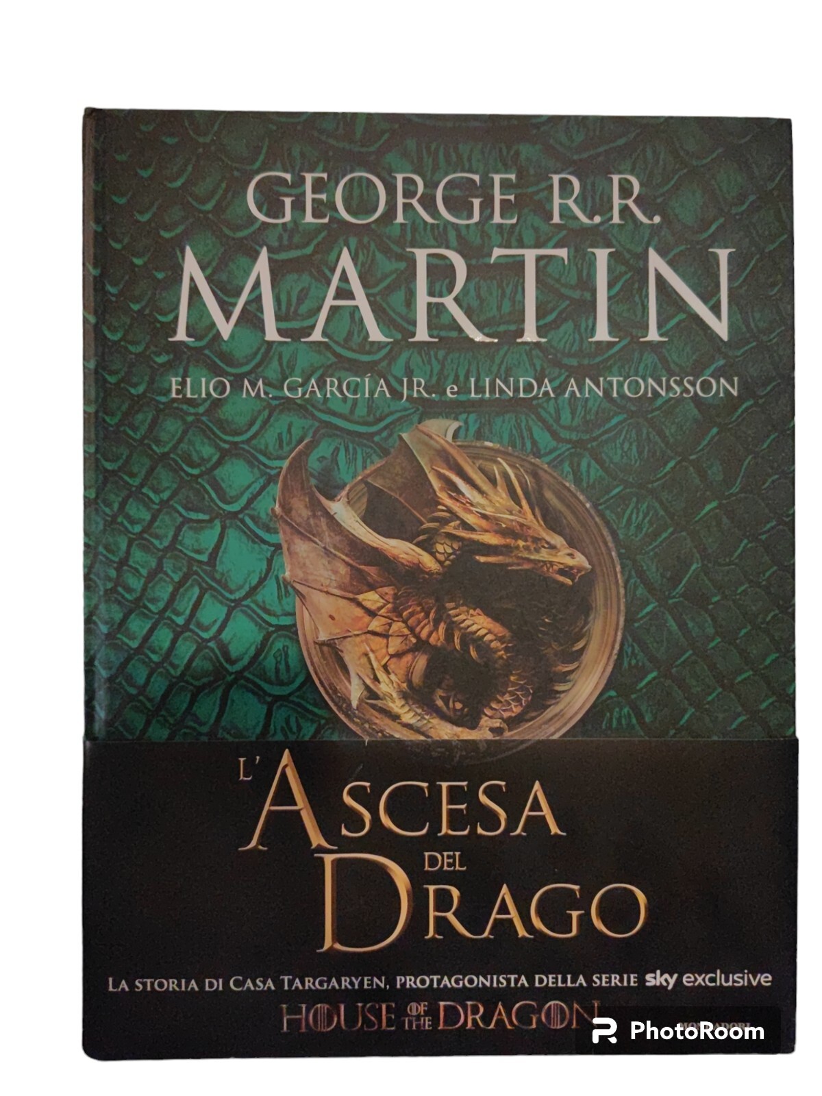 L'’ ASCESA DEL DRAGO. Una storia illustrata della dinastia Targaryen. Mondadori