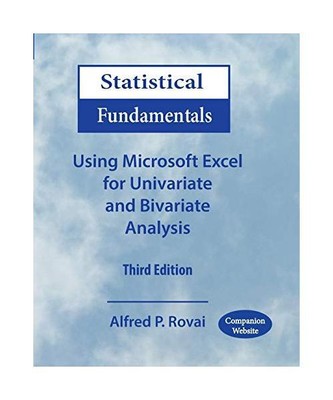 Statistical Fundamentals: Using Microsoft Excel for Univariate and Bivariate Ana