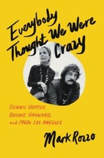 Everybody Thought We Were Crazy: Dennis Hopper, Brooke Hayward, and 1960s Los...