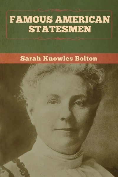 Sarah Knowles Bolton | Famous American Statesmen | Taschenbuch | Englisch (2020)-image