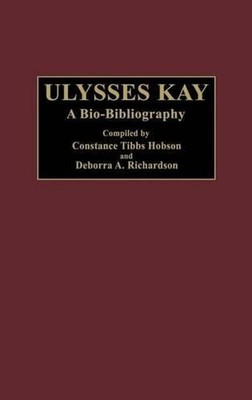 Ulysses Kay: A Bio-Bibliography by Constance T. Hobson (English) Hardcover Book