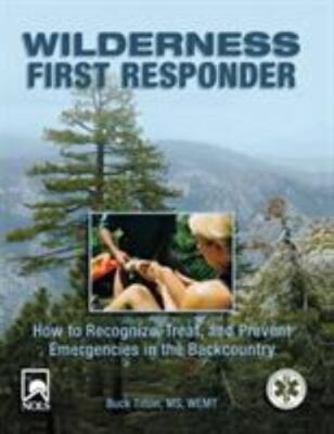 Wilderness First Responder: How To Recognize, Treat, And Prevent Emergencies In 