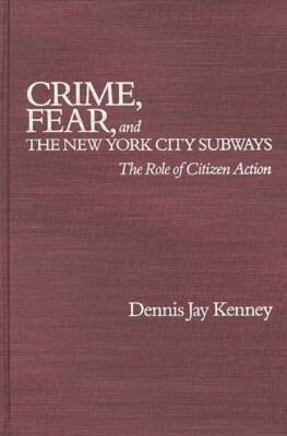Crime, Fear, And The New York City Subways: The Role Of Citizen Action
