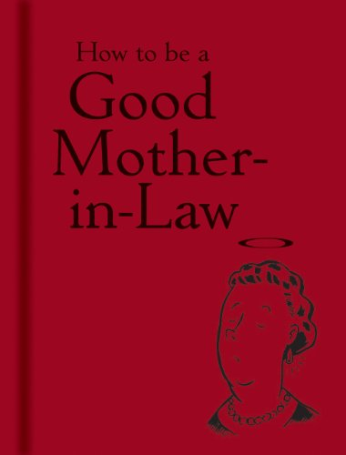 How to be a Good Mother–in–Law - Bodleian Lib, .