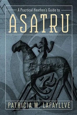 A Practical Heathen's Guide to Asatru | Patricia M. Lafayllve | Englisch | Buch