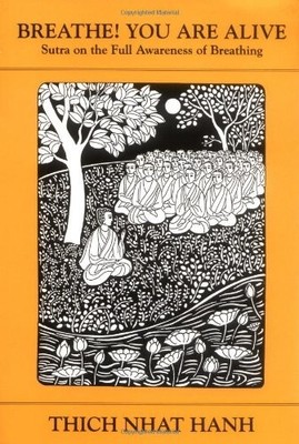 Breathe! You Are Alive: Sutra on the Full Awareness of Breathing - paperback...