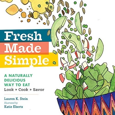 Fresh Made Simple: A Naturally Delicious Way to Eat: Look, Cook, an - GOOD