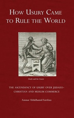 How Usury Came To Rule The World: The Ascendancy Of Usury Ov...