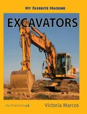 My Favorite Machine: Excavators