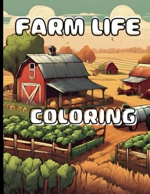 Farm Life Coloring Coloring Book -  NEW TURN THE PAGE.  2024-05-30