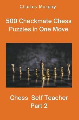 Charles Morphy | 500 Checkmate Chess Puzzles in One Move, Part 2 | Taschenbuch