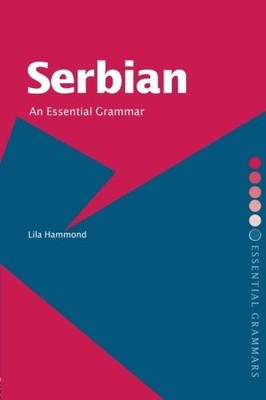 SERBIAN: AN ESSENTIAL GRAMMAR (ROUTLEDGE ESSENTIAL By Lila Hammond **BRAND NEW**