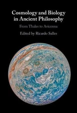 Cosmology and Biology in Ancient Philosophy: From Thales to Avicenna [Hardback]