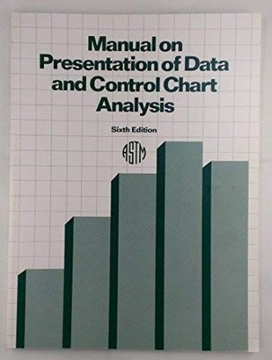 Manual on Presentation of Data and Control Chart Analysis