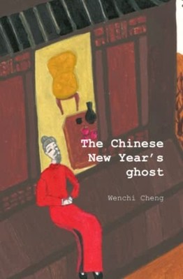 The Chinese New Year's Ghost A Heartwarming Story for C -  NEW WENCHI. CHENG 202