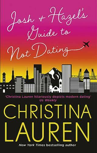 Josh and Hazel's Guide to Not Dating: a laugh out loud romcom from the author o