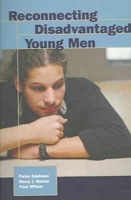 Reconnecting Disadvantaged Young Men, Paperback by Edelman, Peter; Holzer, Ha...
