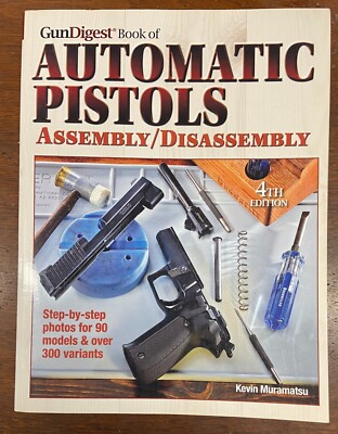 GunDigest Book of Automatic Pistols Assembly/Disassembly 2012 Trade Paperback