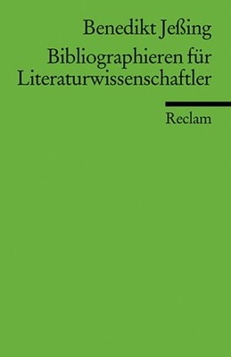 Bibliographieren für Literaturwissenschaftler (Reclams Universal-Bibliothek) Jeß