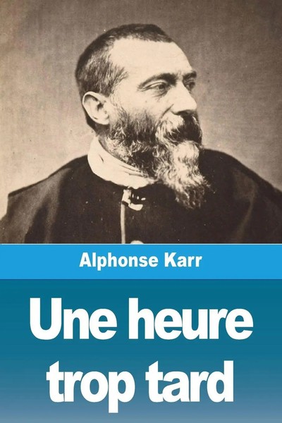 Alphonse Karr | Une Heure Trop Tard | Taschenbuch | FranzöSisch (2024)-image