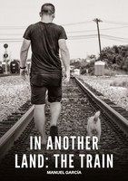 In Another Land: The Train Manuel GarcíA