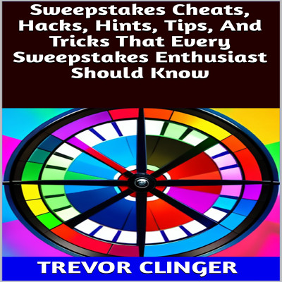Sweepstakes Cheats, Hacks, Hints, Tips, And Tricks That Every Sweepstakes Enthus