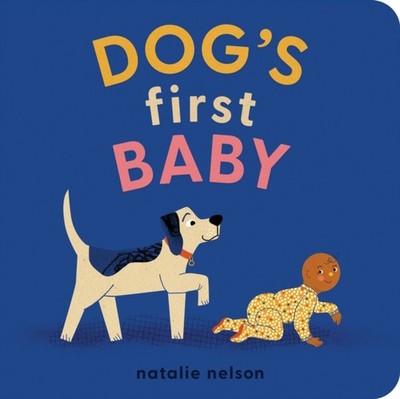 Dog's First Baby A Board Book by Natalie Nelson (Board book)