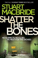 Shatter the Bones (Logan McRae, Book 7) by Stuart MacBride Book The Cheap Fast