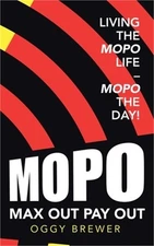 Max out Pay Out: Living the Mopo Life - Mopo the Day! (Hardback or Cased Book)