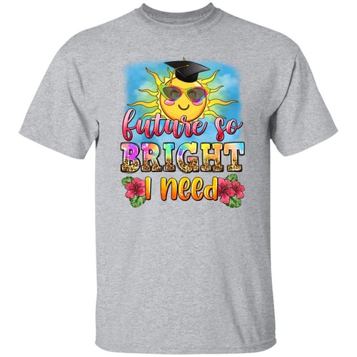 Graduation T-Shirt Future so bright i need Summer sunshine gift Unisex tee Sand  - Picture 7 of 10