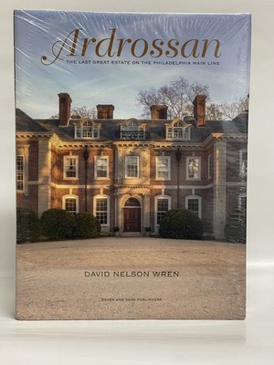 BRAND NEW SEALED Ardrossan: The Last Great Estate On The Philadelphia Main Line