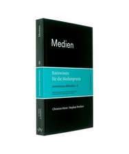 Medien. Basiswissen für die Medienpraxis, Christian Meier, Stephan Weichert