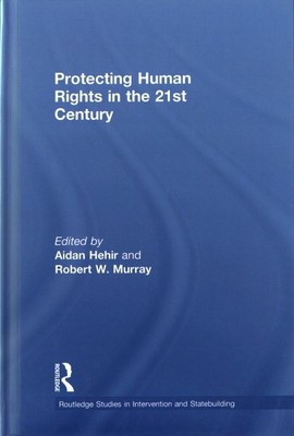 Protecting Human Rights in the 21st Century, Hardcover by Hehir, Aidan (EDT);...