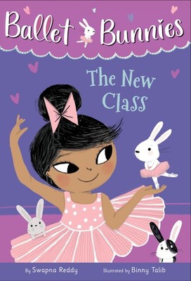 Ballet Bunnies #1: The New Class - paperback Reddy, Swapna|Talib, Binny