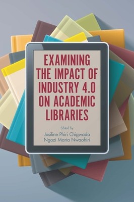 Examining The Impact Of Industry 4 0 On Academic Libraries