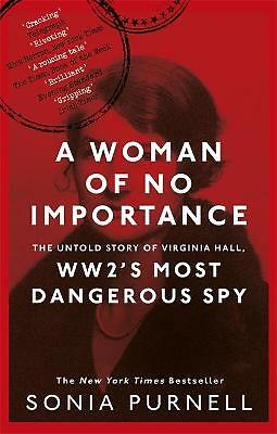 A Woman of No Importance: The Untold Story of Virginia Hall, WWII's Most ...