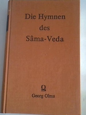 Die Hymnen des Sama-Veda, - herausgegeben, übersetzt und mit Glossar versehen vo