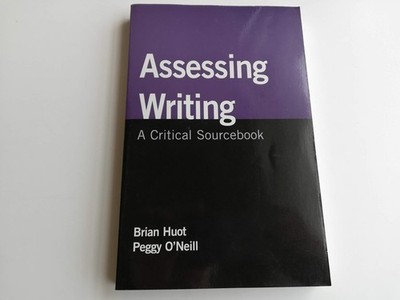 Assessing Writing: A Critical Sourcebook - paperback Huot, Brian|O'Neill, Pe...