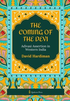 The Coming Of The Devi: Adivasi Assertion In Western India