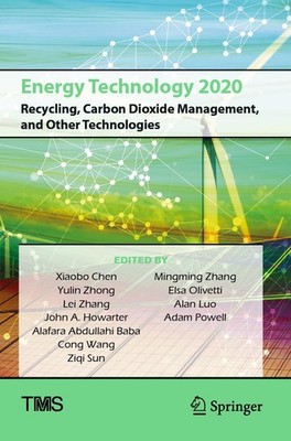 Energy Technology 2020: Recycling, Carbon Dioxide Management, and Other Technolo