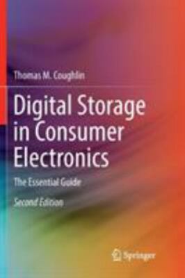 Digital Storage in Consumer Electronics: The Essential Guide - Coughlin, Thomas