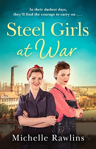 Steel Girls at War: The new heartwarming WW2 historical fiction