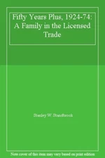 Fifty Years Plus, 1924-74: A Family in the Licensed Trade By Sta