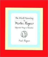 The World According to Mr. Rogers: Important Things to Remember