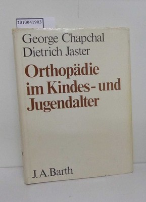 Orthopädie im Kindes- und Jugendalter. Chapchal, George und Dietrich Jaster: