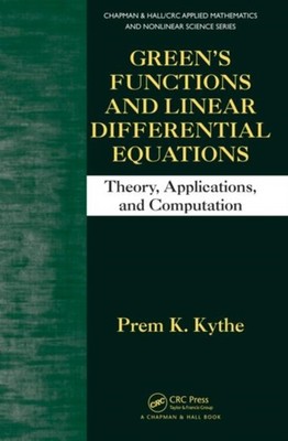 Kythe - Green's Functions and Linear Differential Equations  Theory A - X555z