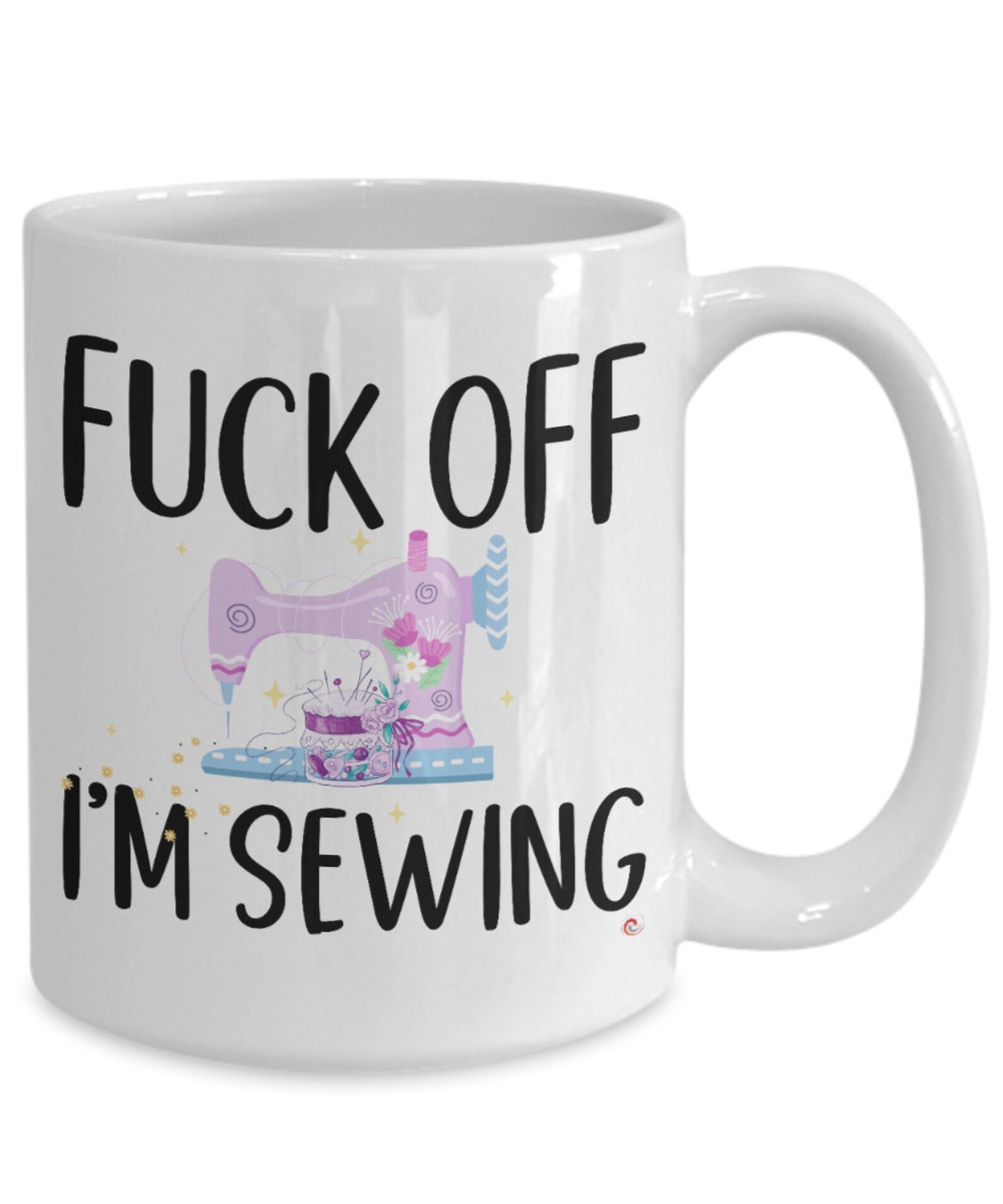 Funny Sewing Coffee Mug White Fck Off I’m Sewing Gift Idea